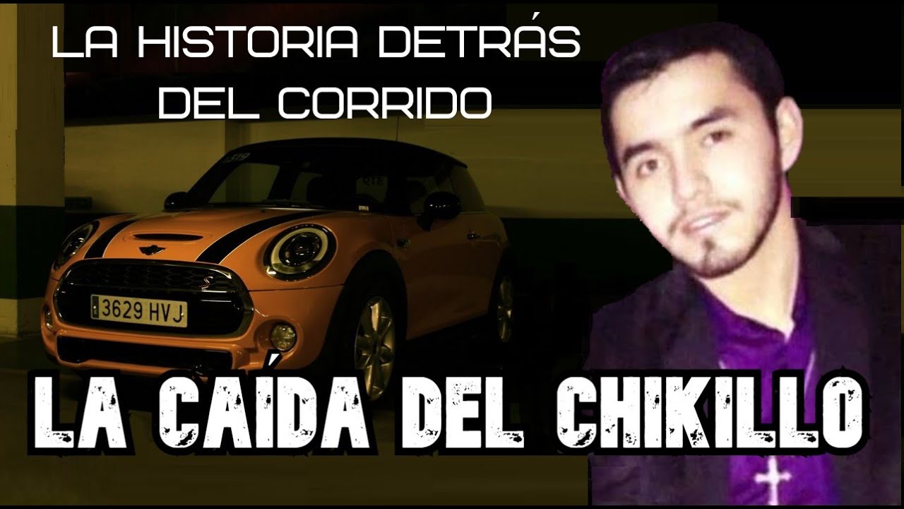La Caída del Chikillo - La Historia Detrás del Corrido