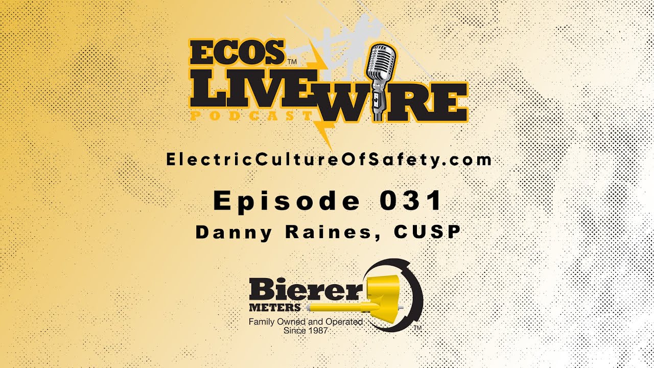 ECOS LIVE WIRE 031: DANNY RAINES #lineman #electriccultureofsafety #rainessafetysolutions #ecos