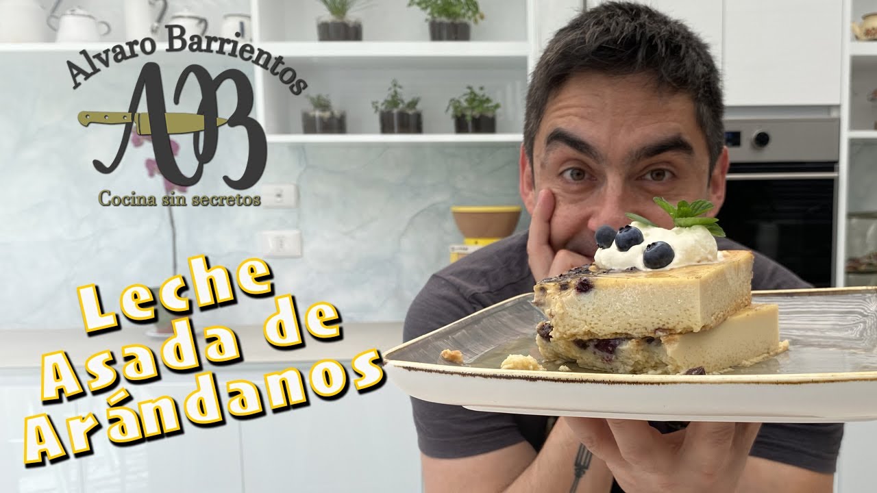 LECHE ASADA DE ARÁNDANOS- COMO HACER LA MEJOR LECHE ASADA DEL MUNDO - ALVARO BARRIENTOS