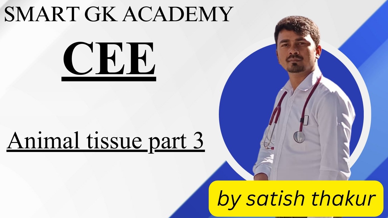 Smart Gk Academy || CEE || Animal tissue part 3 ||by satish thakur