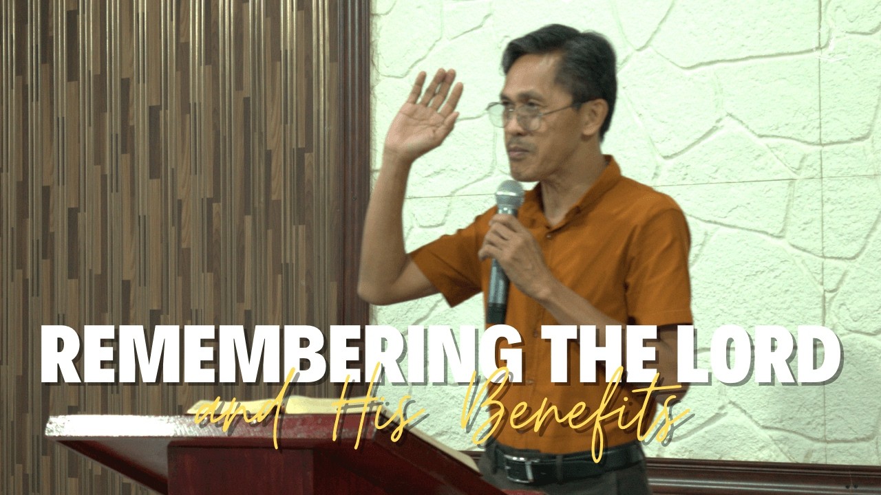 Remembering the Lord and His Benefits | Ptr. Edgar Dollano
