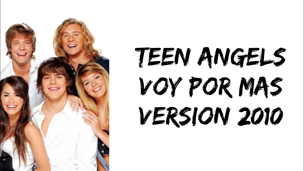 Teen Angels - Voy por mas (versión 2010) (letra)