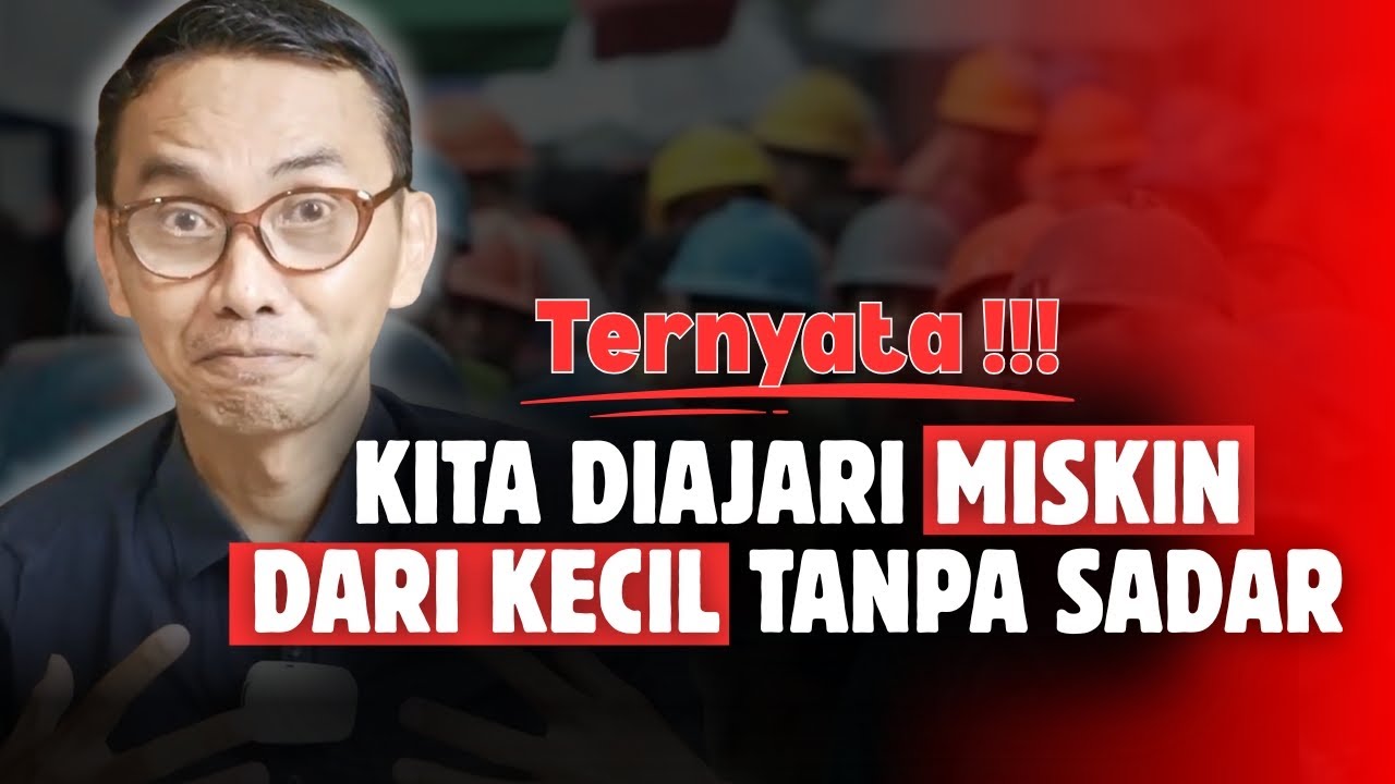 TERNYATA KITA DIAJARI MISKIN DARI KECIL