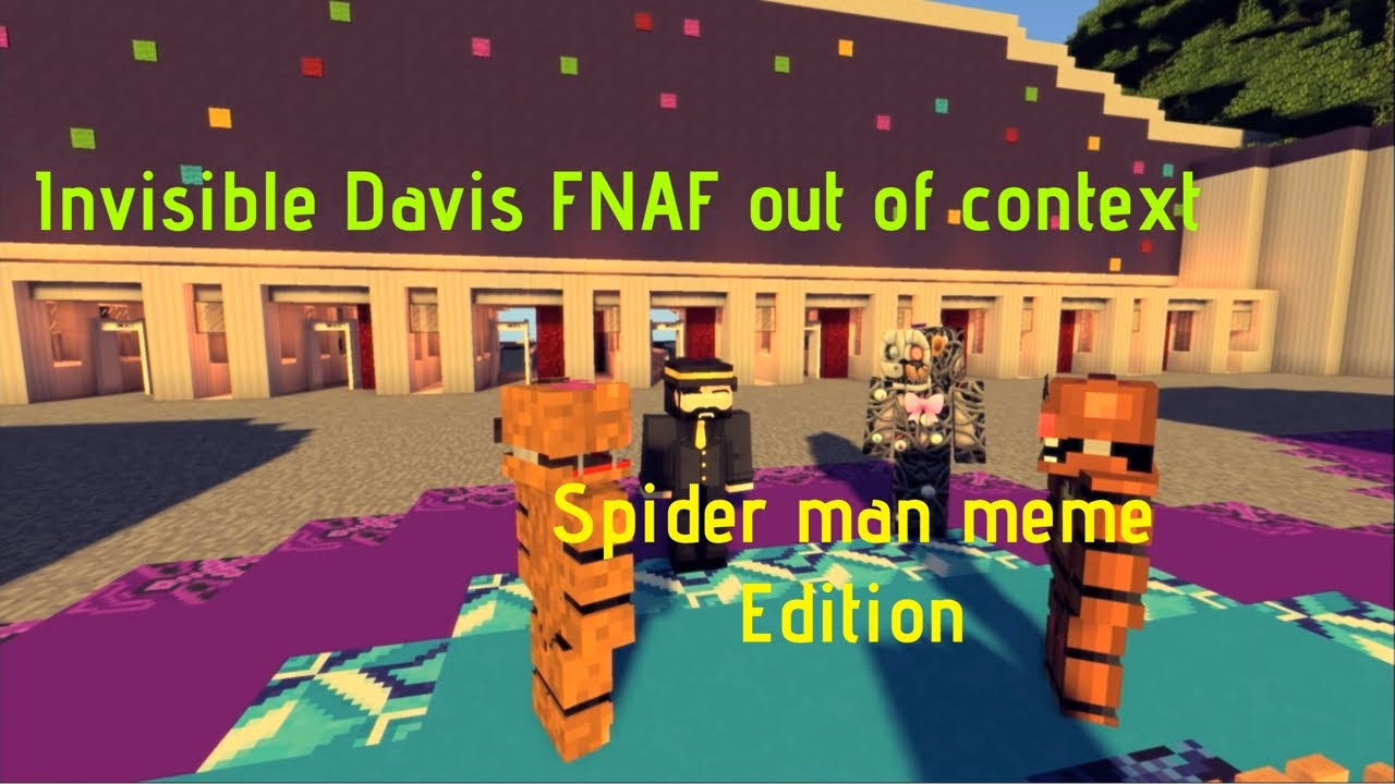 Minecraft spider man meme ✨Invisible Davis FNAF edition✨(62)