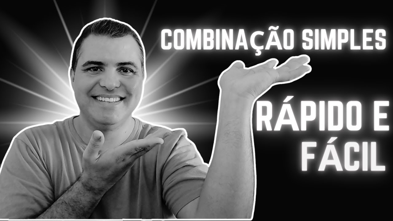 COMBINAÇÃO SIMPLES !