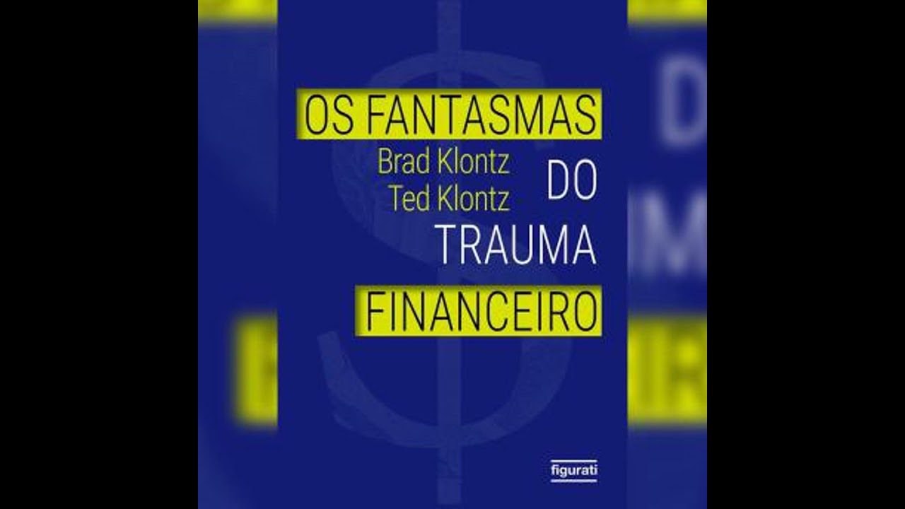 Os fantasmas do trauma financeiro - Brad Klontz