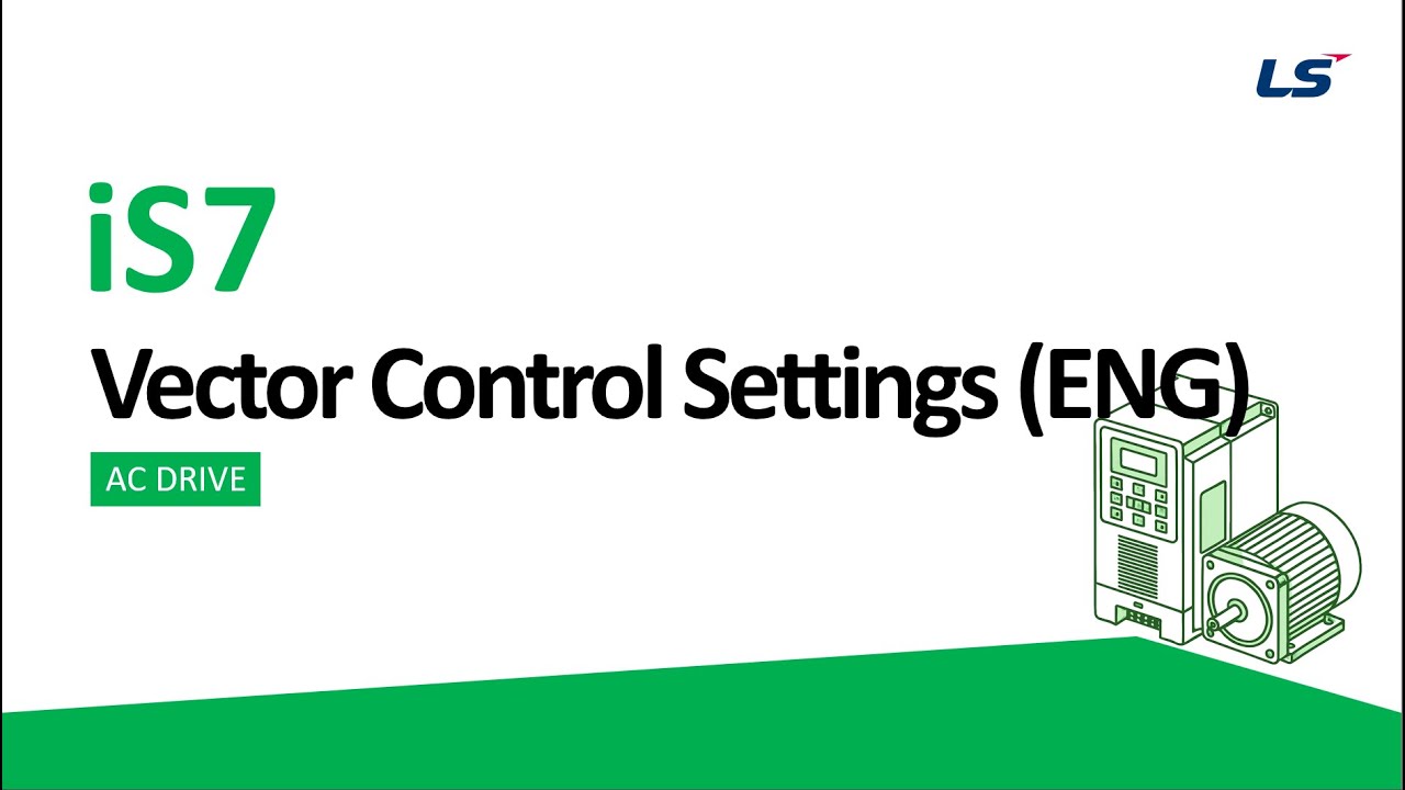 LS ELECTRIC | AC Drive iS7 Vector Control Settings