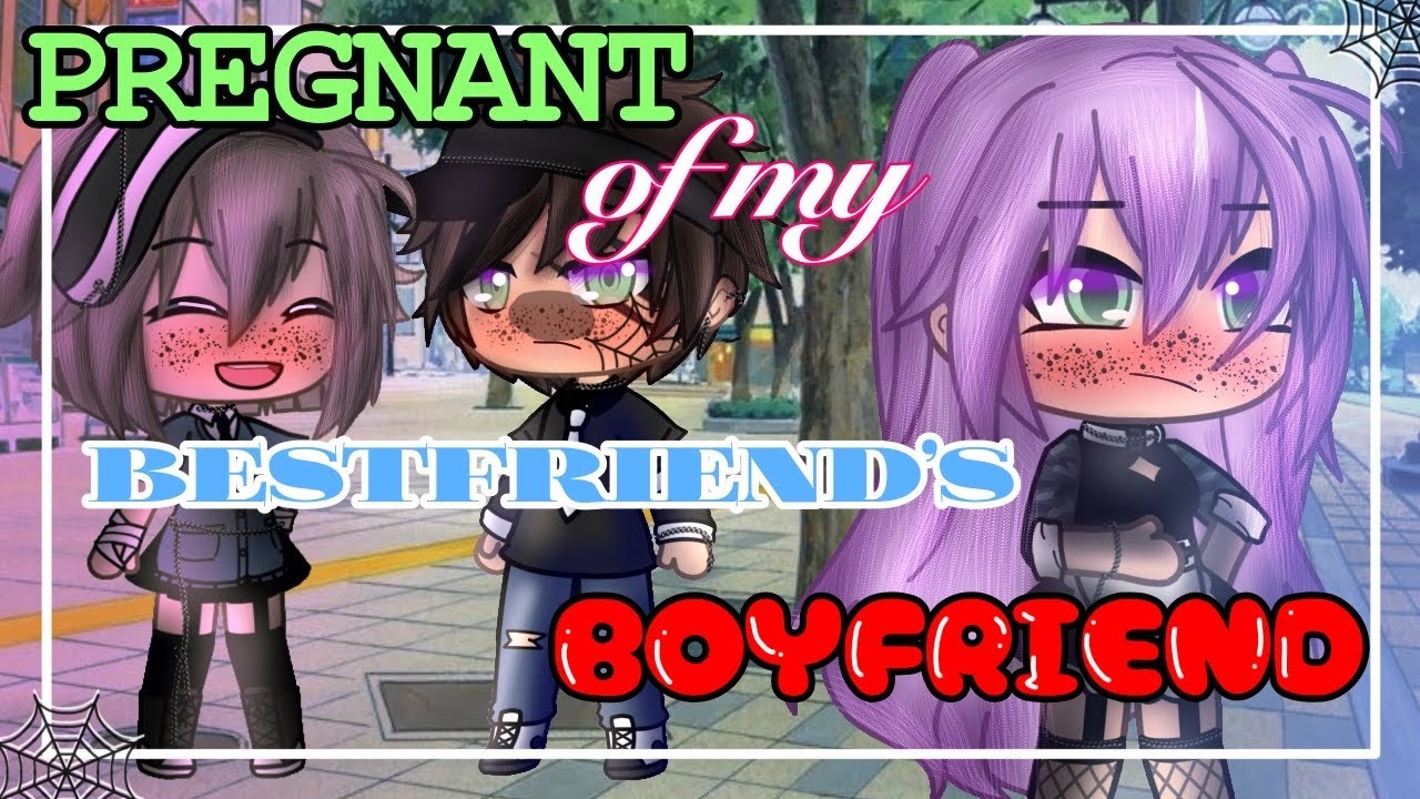 PREGNANT of my Bestfriend’s BOYFRIEND😨💕 || Gacha life mini movie || GLMM GMM