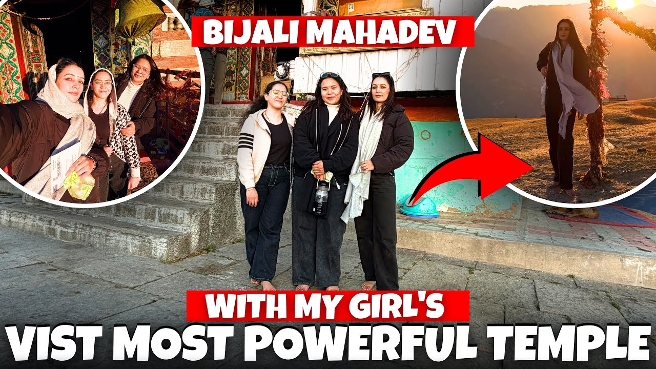 GIRLS TRIP TO BIJALI MAHADEV KULLU #joshivlog 