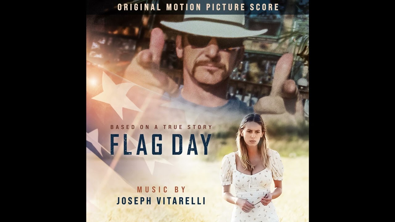 Flag Day   Soundtrack Suite  Original Score by Joseph Vitarelli