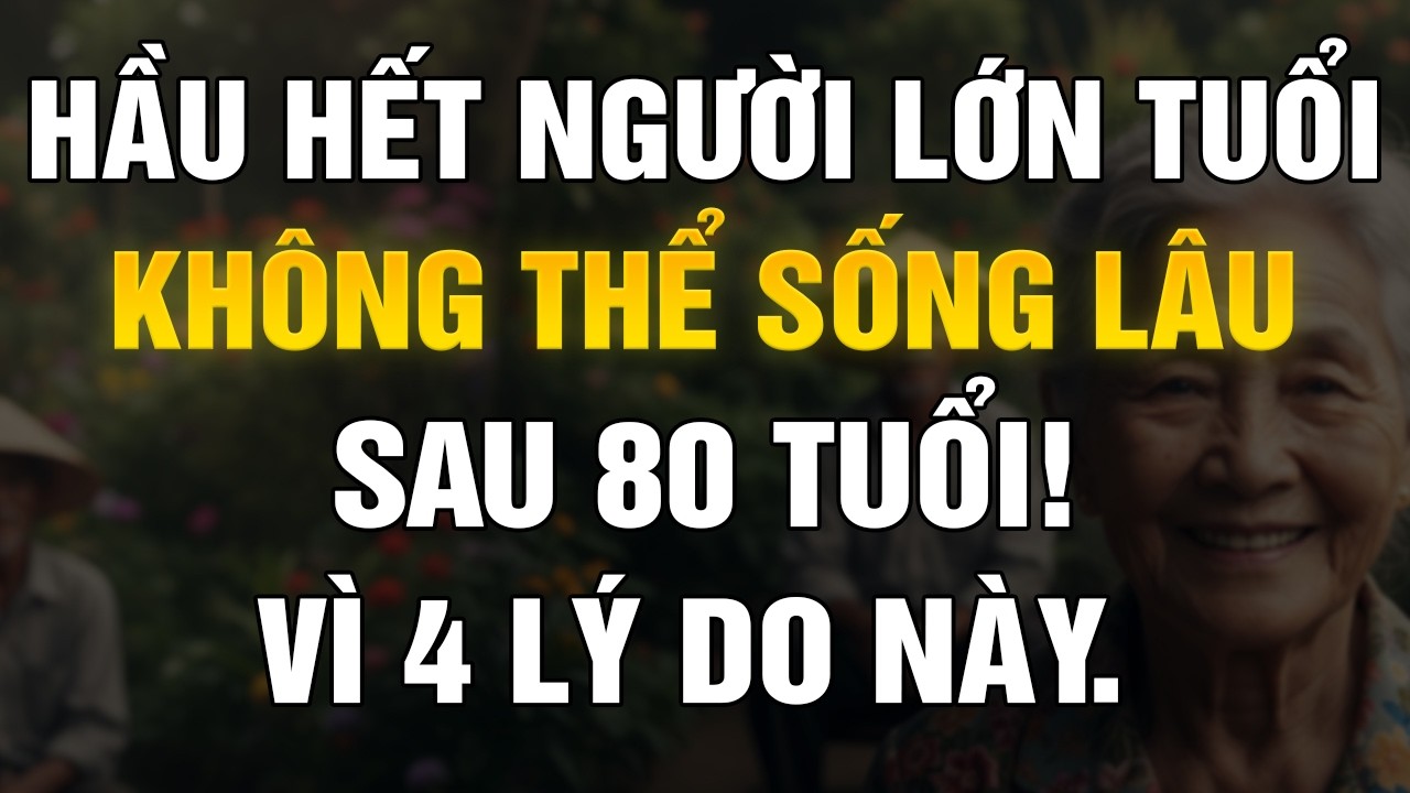 Hàng triệu người lớn tuổi khó sống qua tuổi 80 vì 4 lý do sức khỏe tiềm ẩn này. | Sống Hạnh Phúc