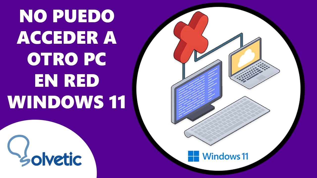 No Puedo Acceder a Otra PC en Red Windows 11 ✔️ SOLUCION