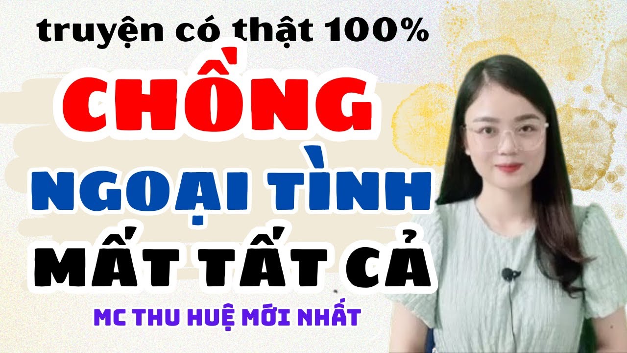 Truyện Ngắn 2025: Xử Chồng Ngoại Tình Mất Tất Cả, Cái Kết Hay Dã Man | MC Thu Huệ Mới Nhất