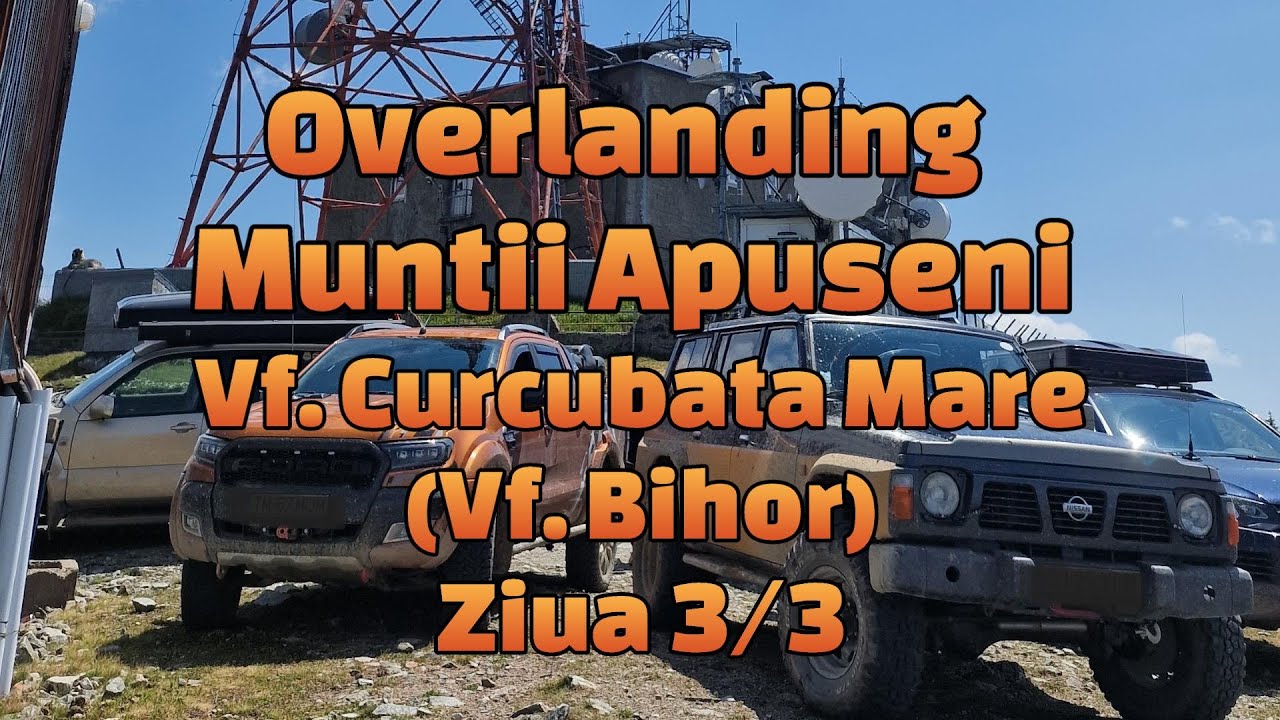 Overlanding Muntii Apuseni | Varful Curcubata Mare | Ziua 3/3