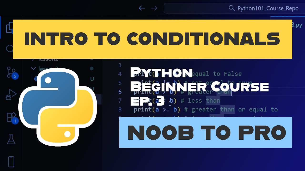 Learn Python Course (Noob to Pro) Ep. 3: Intro to Conditionals
