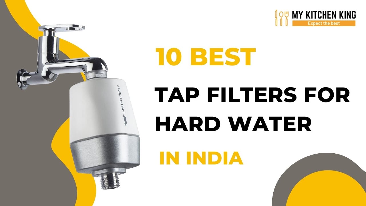 ✅✅Top 10 Best Tap Filters For Hard Water in India 2022 - My Kitchen King