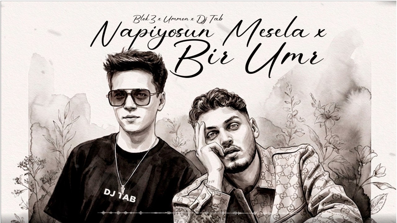 BLOK3 x Ummon x DJ_TAB – Napiyosun Mesela x Bir Umr (DJ_TAB Mashup)