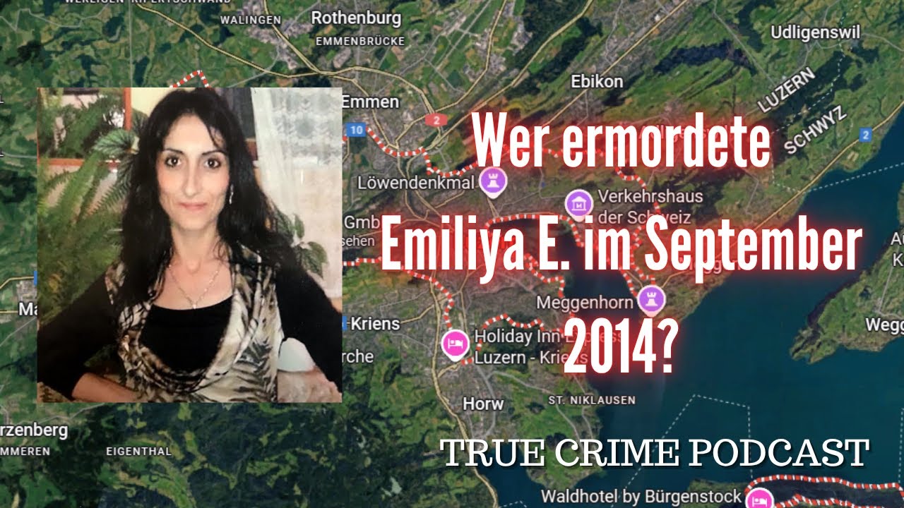 Who murdered Emiliya Emilova? She died near Lucerne in 2014 - True Crime Podcast