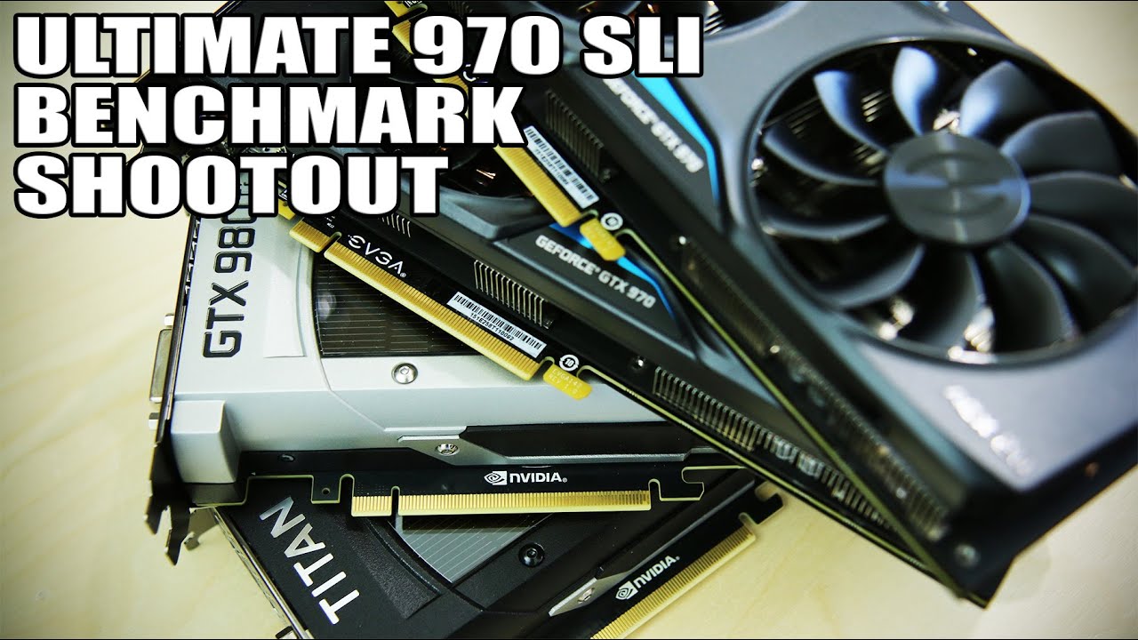 970 SLI Benchmarked vs 980Ti and Titan X