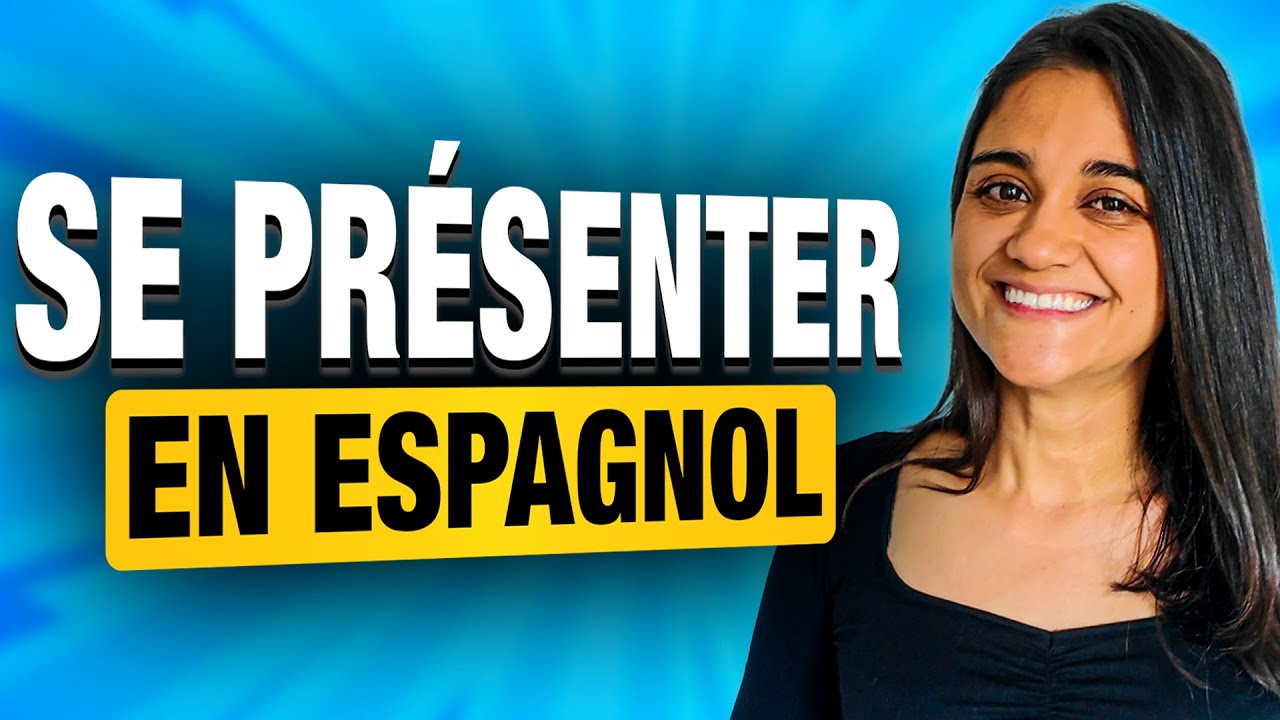 Apprendre l'espagnol - Comment SE PRÉSENTER ?