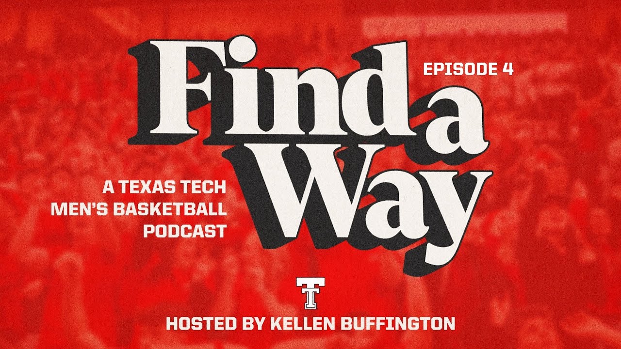 Texas Tech Men's Basketball: Find A Way with Kellen Buffington - Episode 4 | 9.22.25