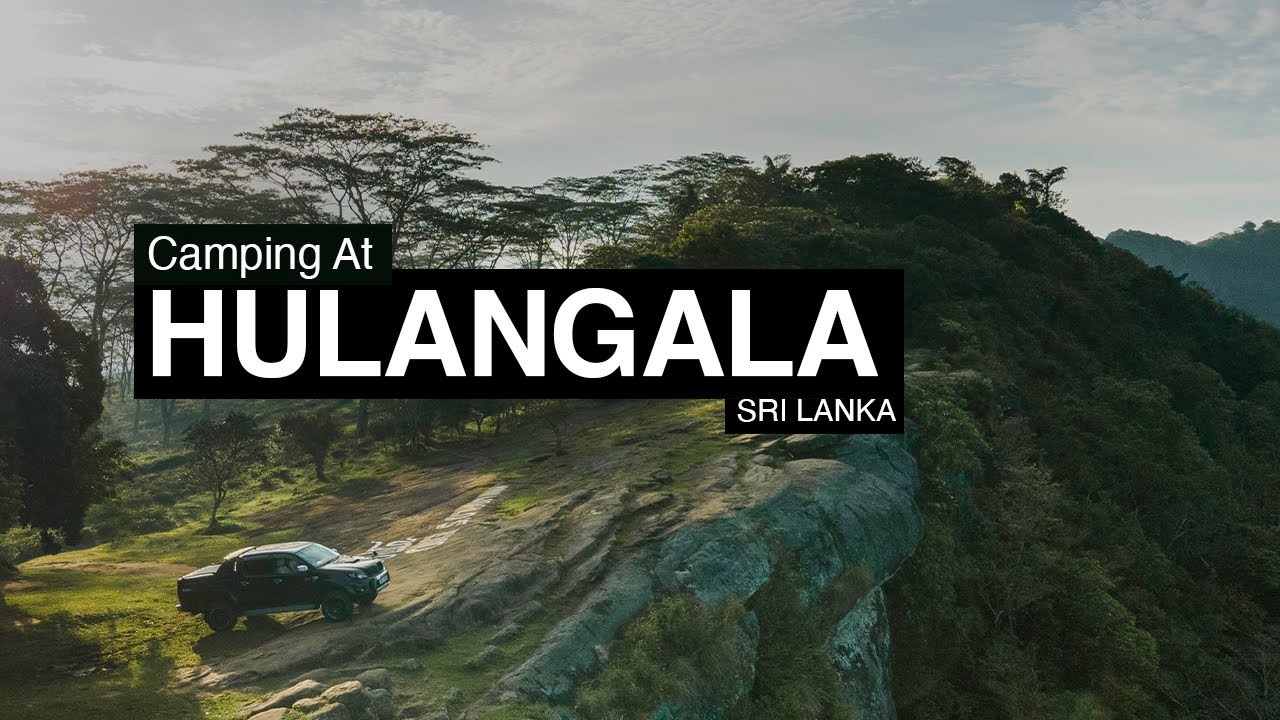 Camping At Hulangala - 4K Cinematic Vlog