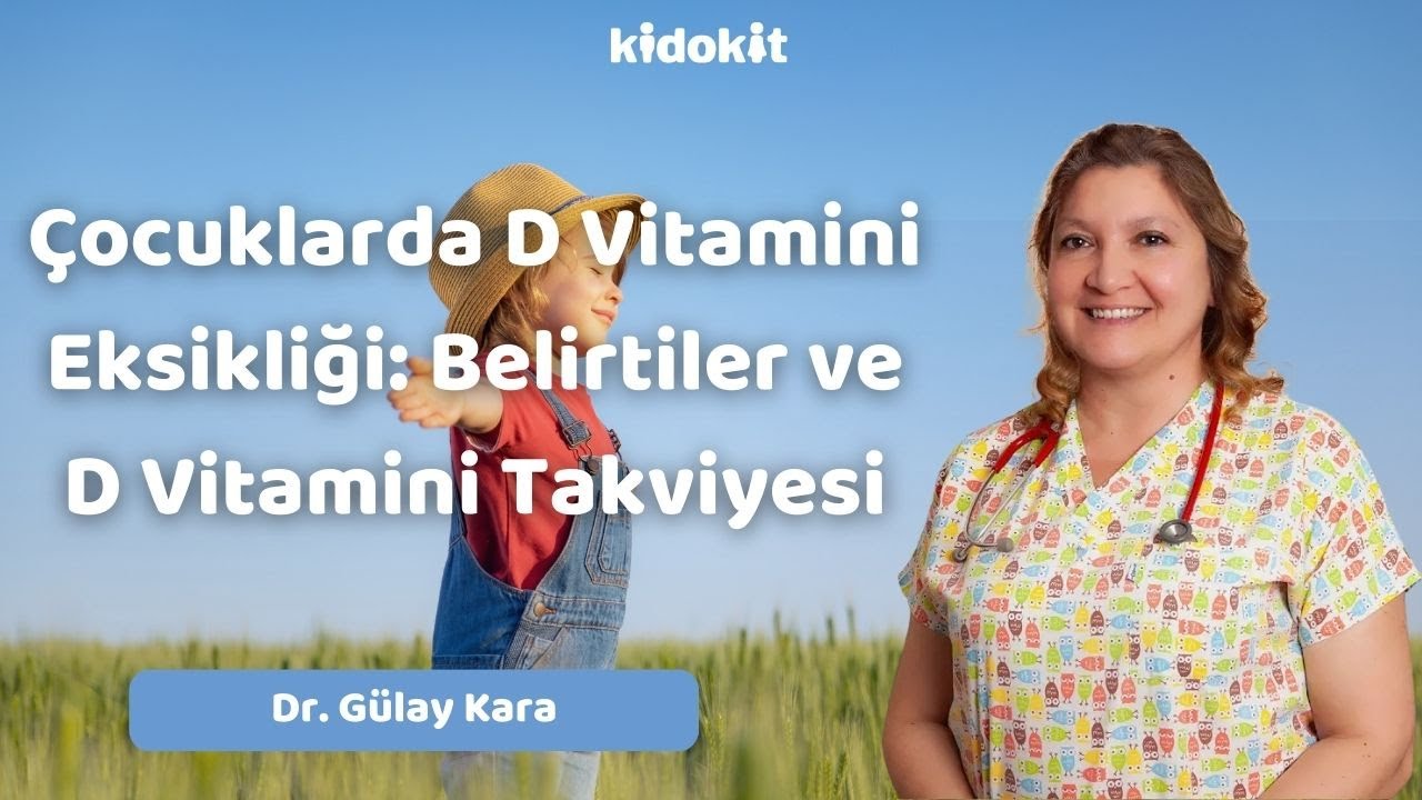 Dr. Gülay Kara Anlatıyor: Çocuklarda D Vitamini Eksikliği: Belirtiler ve D Vitamini Takviyesi