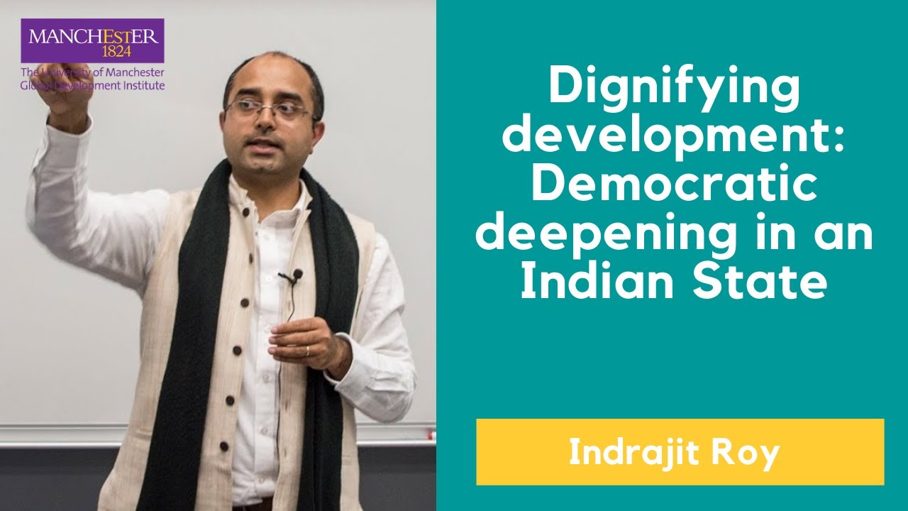 Dignifying development: Democratic deepening in an Indian State with Indrajit Roy