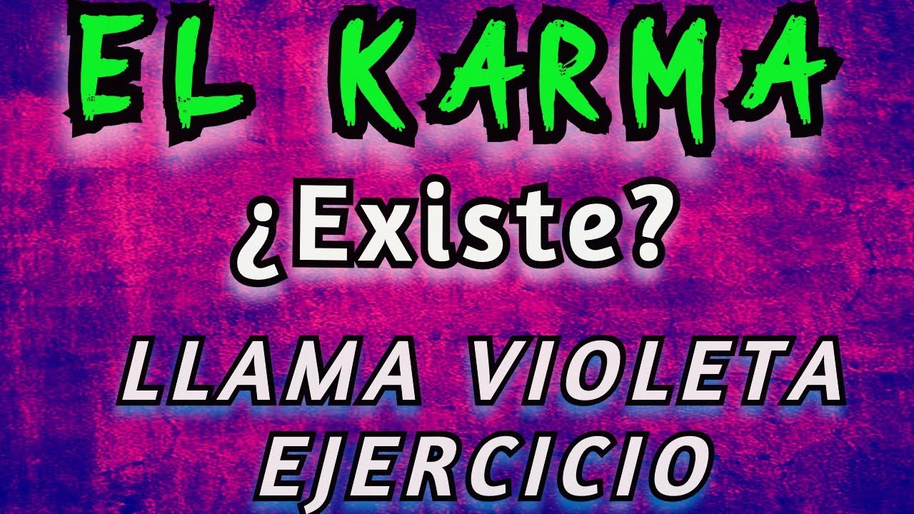 La VERDAD Del KARMA ¿EXISTE ?? 🔮 EJERCICIO PODEROSO LLAMA VIOLETA💜 Metafisica ✝️ YO SOY el YO SOY