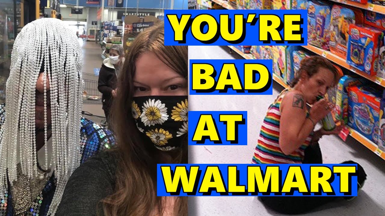 You're Bad at Walmart! #38