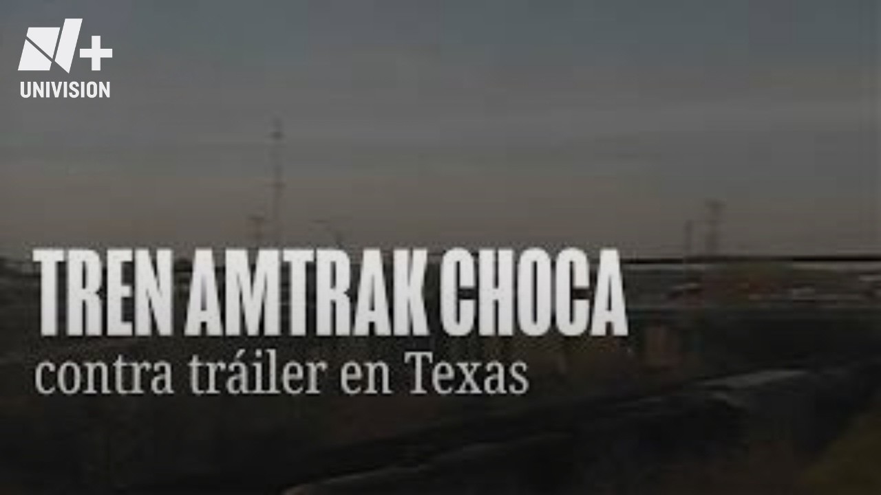 Choque entre tren de Amtrak y tráiler de 18 ruedas provoca cierre de carriles en Texas