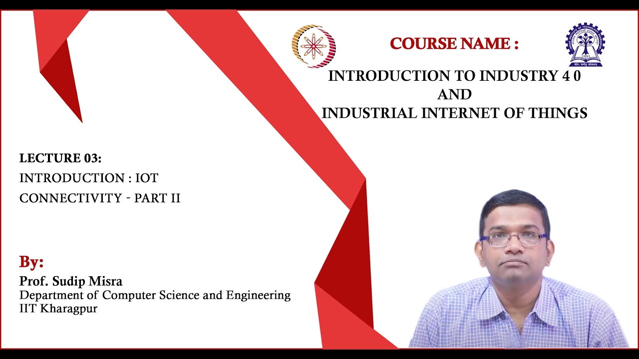 Lecture 03 : Introduction : IoT Connectivity - Part II