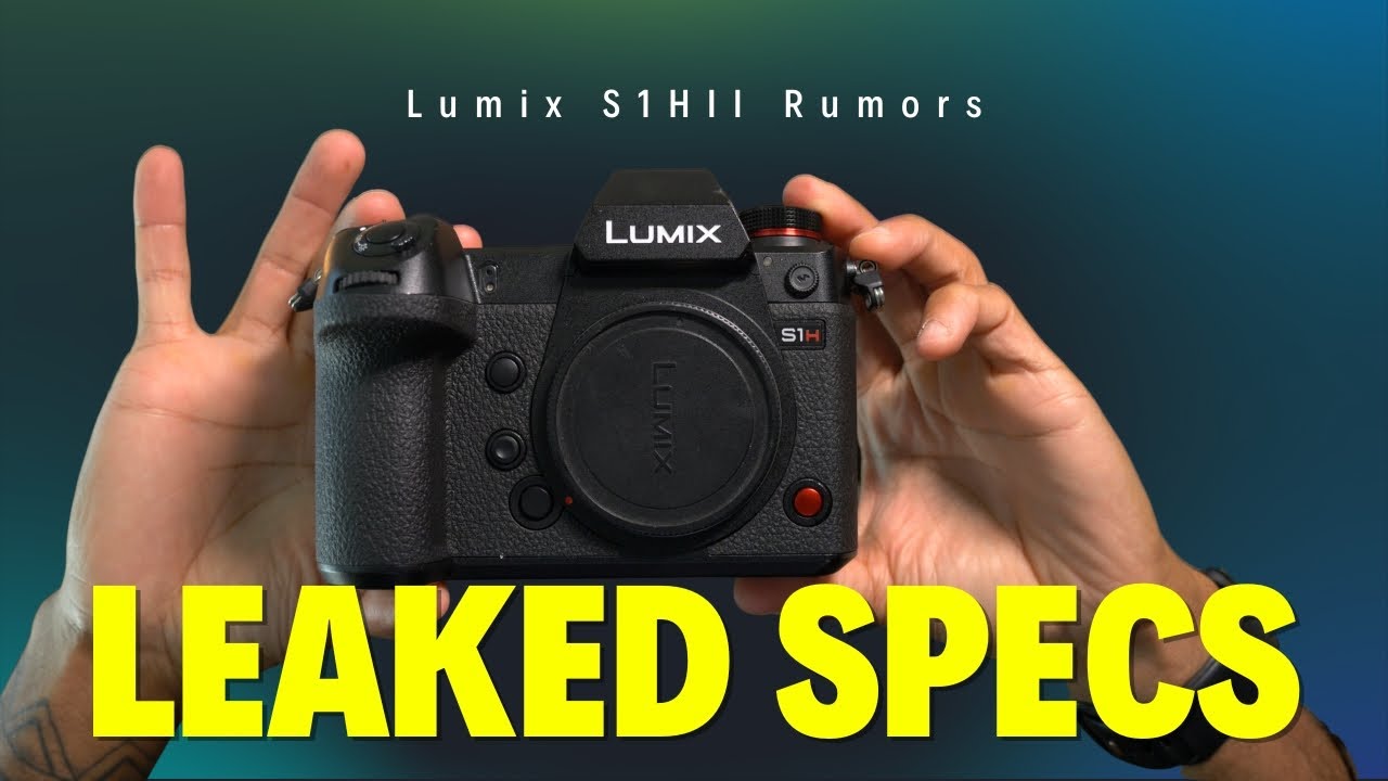 Panasonic Lumix S1H II: Утечка! Характеристики, цена и что это значит для кинематографистов