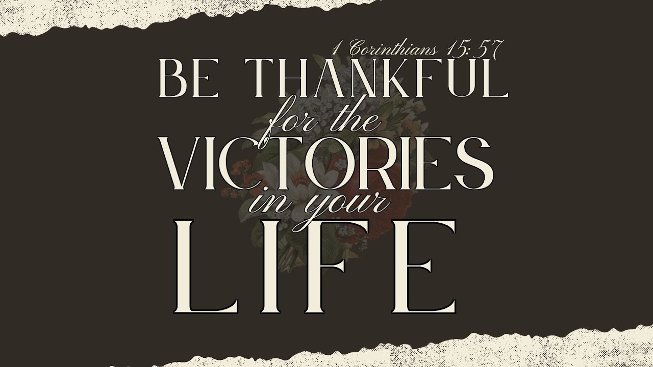 Be Thankful for your Victories | The Apostolic Church-Delaware Central