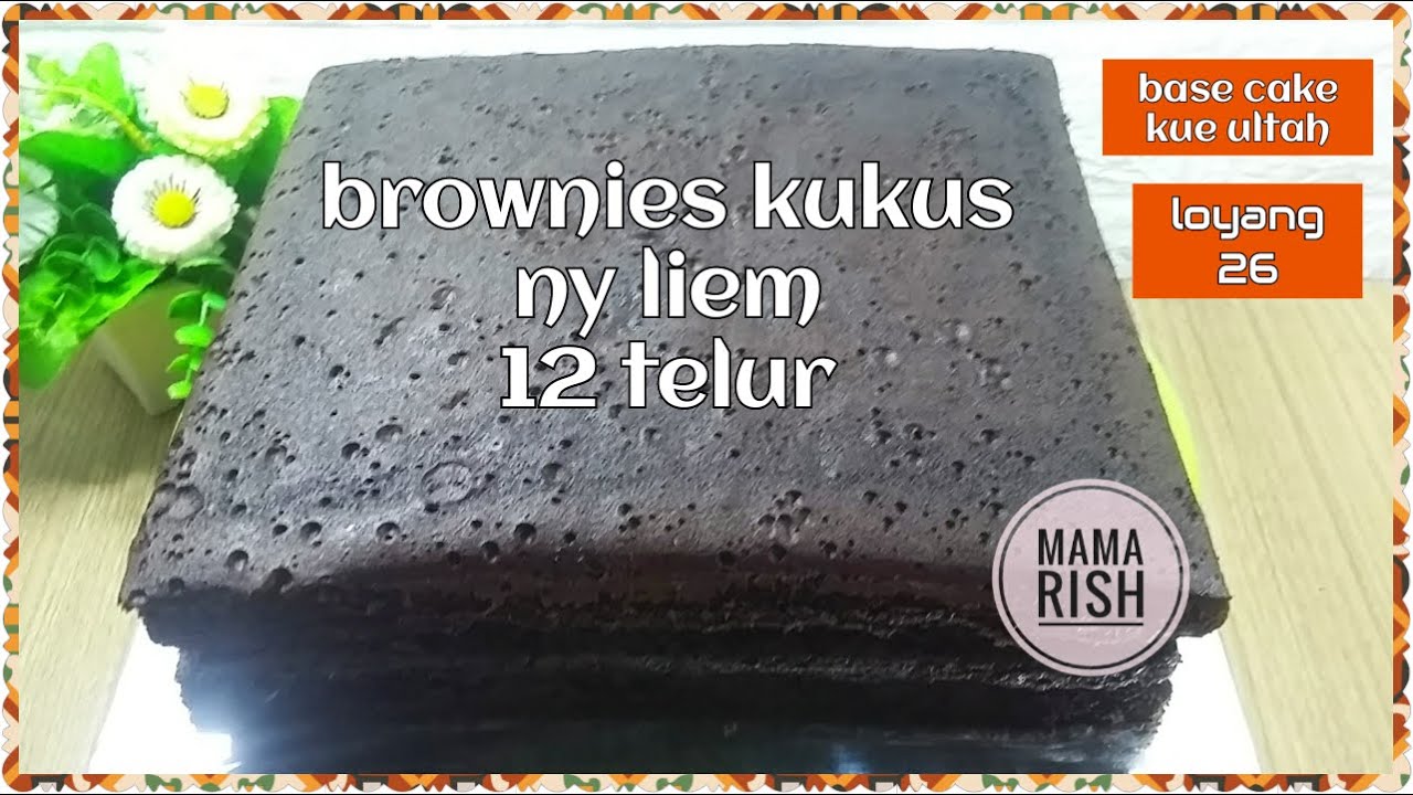 cara membuat brownies kukus ny liem 12 telur II base cake untuk kue ulang tahun loyang 26
