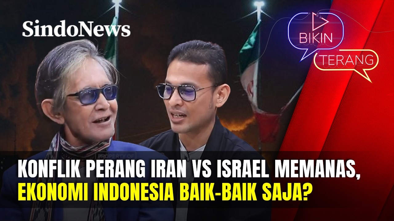 Perang Iran vs AS-Israel Memanas, Ekonomi Indonesia Baik-Baik Saja? | Bikin Terang