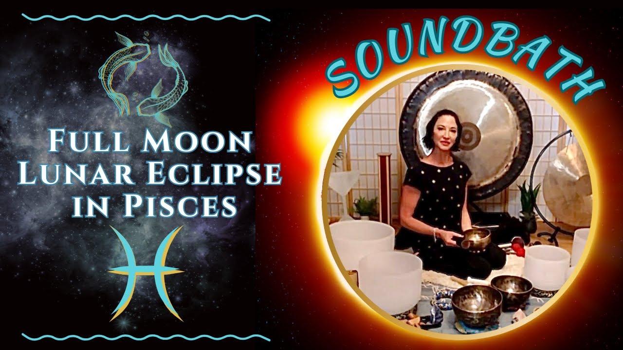 🌕 Full Moon Lunar Eclipse in Pisces Sound Bath | Sound Healing 💫  Sudden Shifts & Soul Awakening 🎶