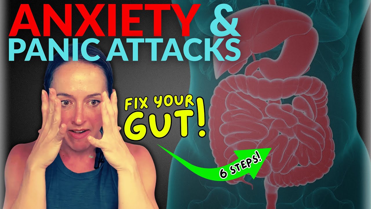 How to FIX Your GUT Health in 6 STEPS (STOP Anxiety & Panic Attacks)