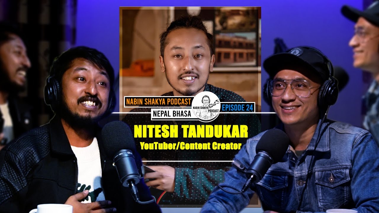 Episode 24 l Nitesh Tandukar l YouTuber l Content Creator l Nepal Bhasa #nabinshakyapodcast