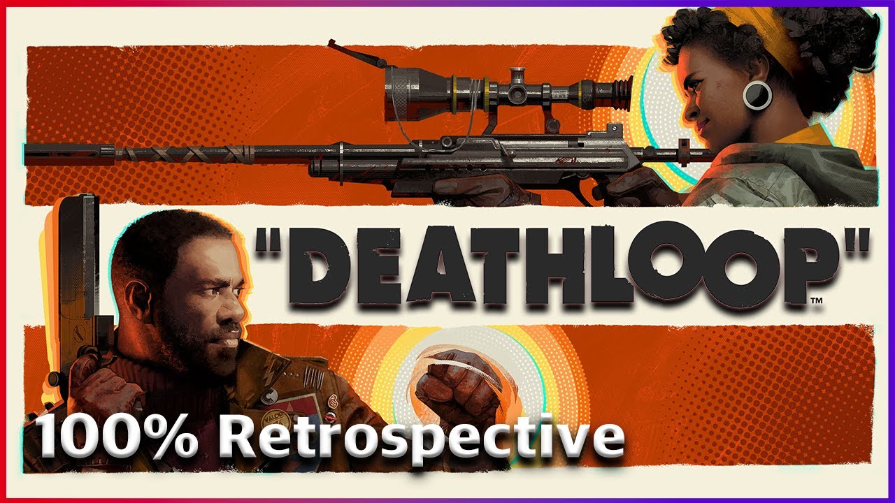 Deathtloop 100% Retrospective: Does it hold up? The List Episode 8
