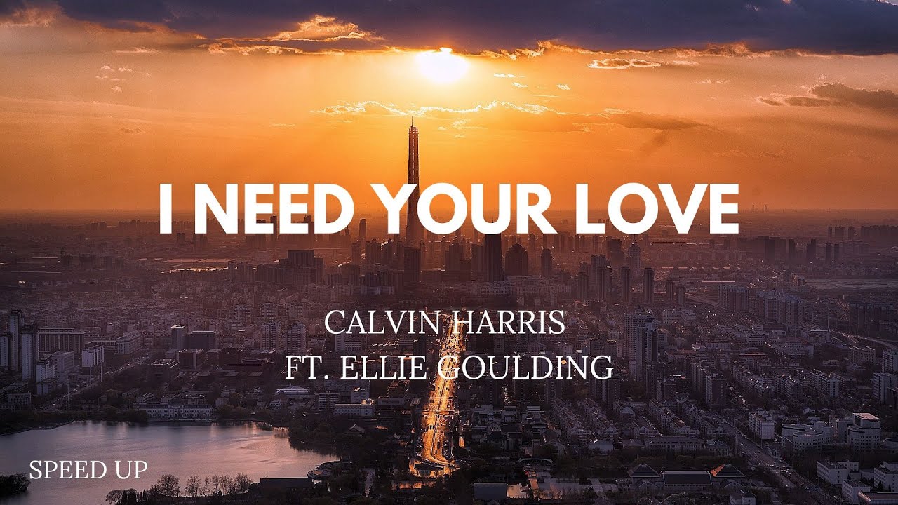 (Speed up) - I need your love - Calvin Garris ft. Ellie Goulding