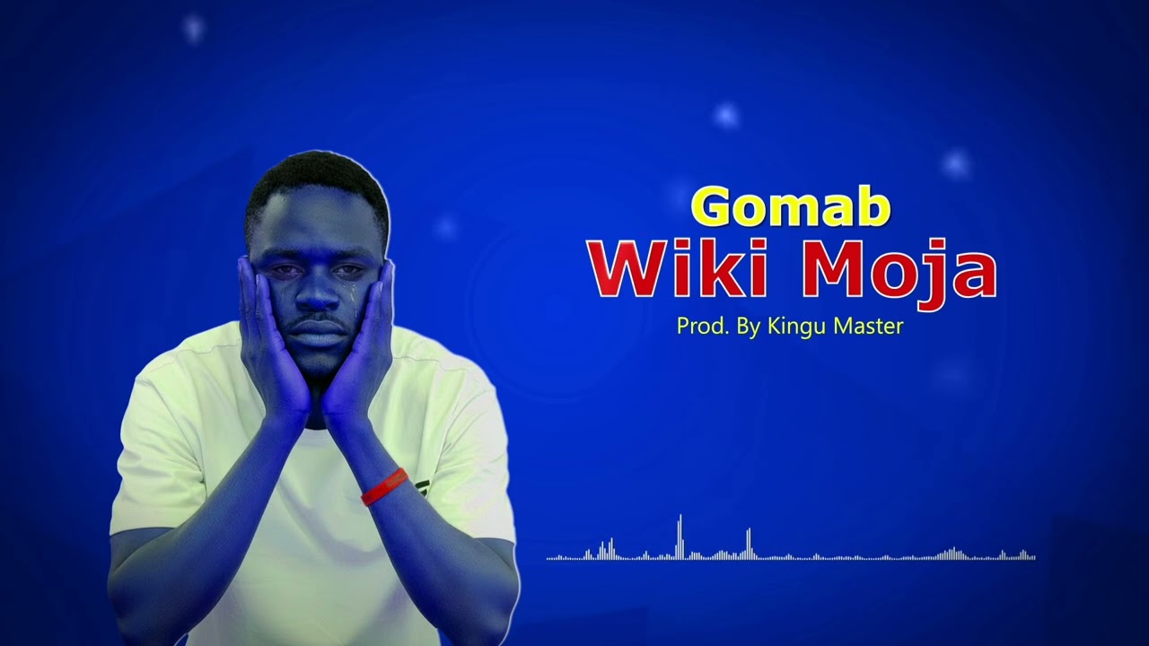 Gomab- Wiki Moja (Official Lyric Video)