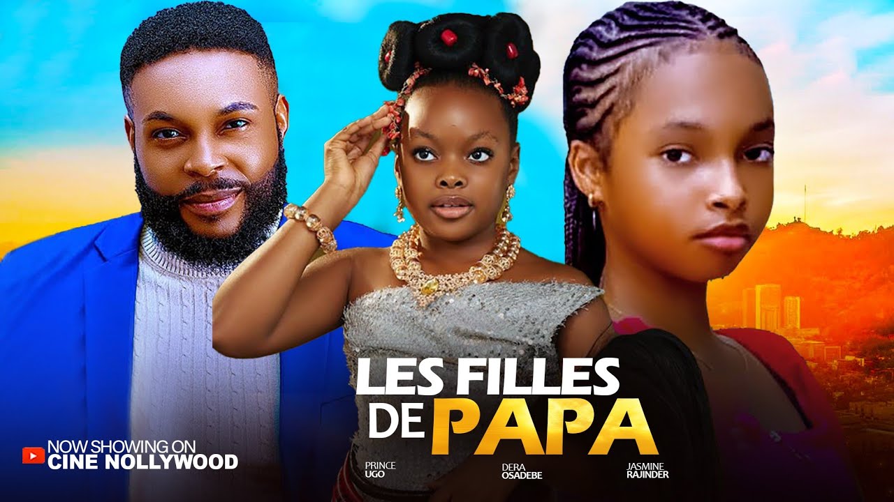  LES FILLES DE PAPA - JASMINE RAJINDA, PRINCE UGO, DERA OSADEBE films nig&eacute;rian en fran&ccedil;ais