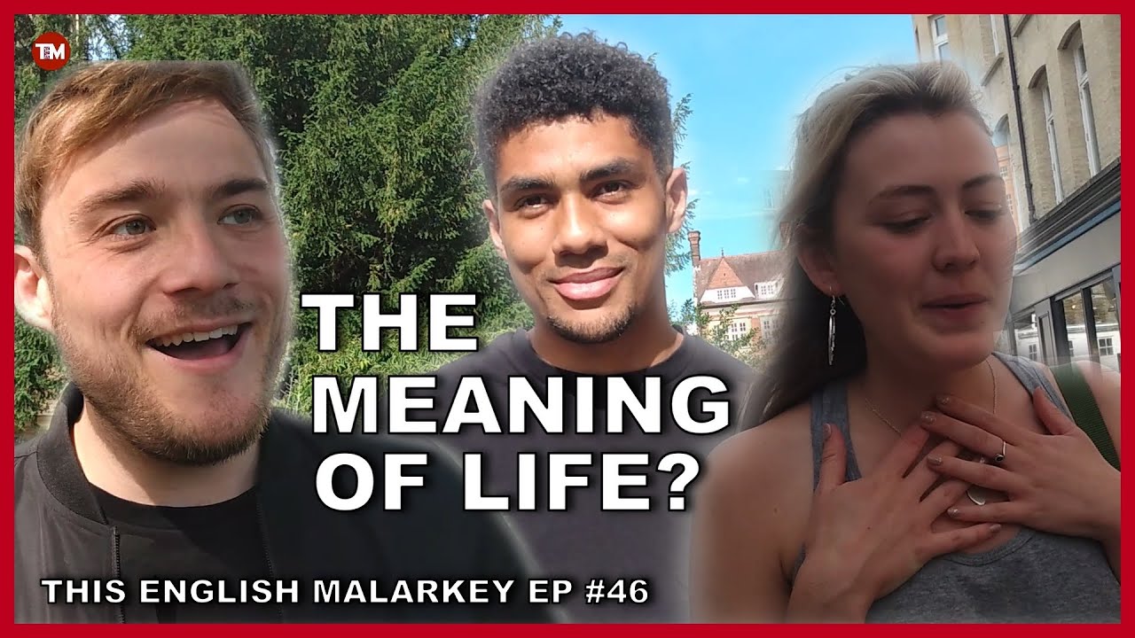 What do you think the meaning of life is? || This English Malarkey #46