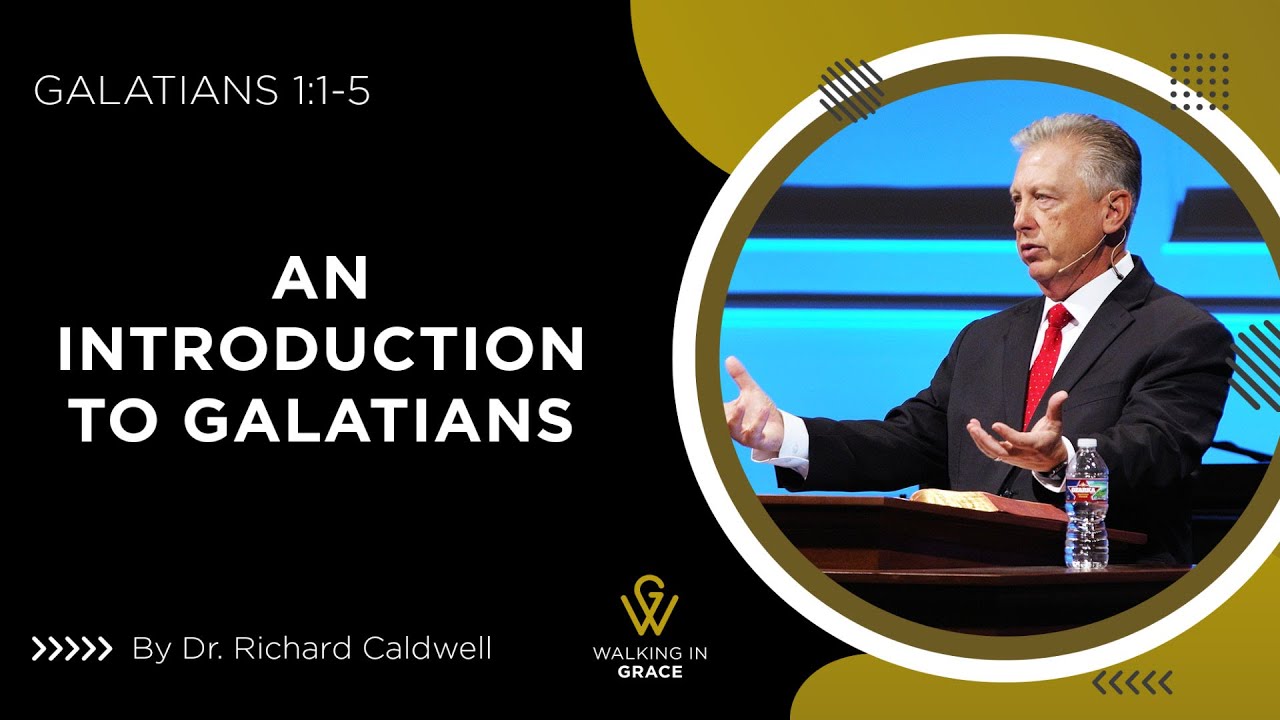 An Introduction to Galatians | Galatians 1:1-5 | Richard Caldwell