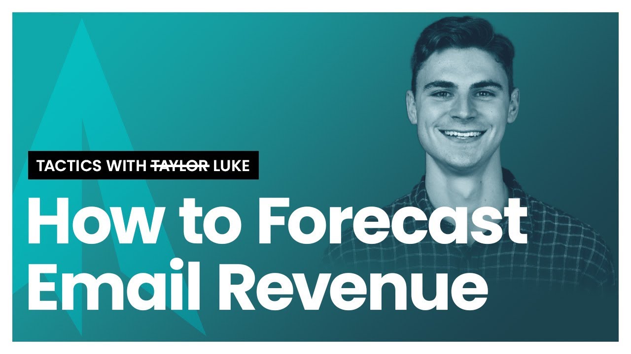 How to Forecast Email Revenue [PREVIEW]: Tactics with Luke #7