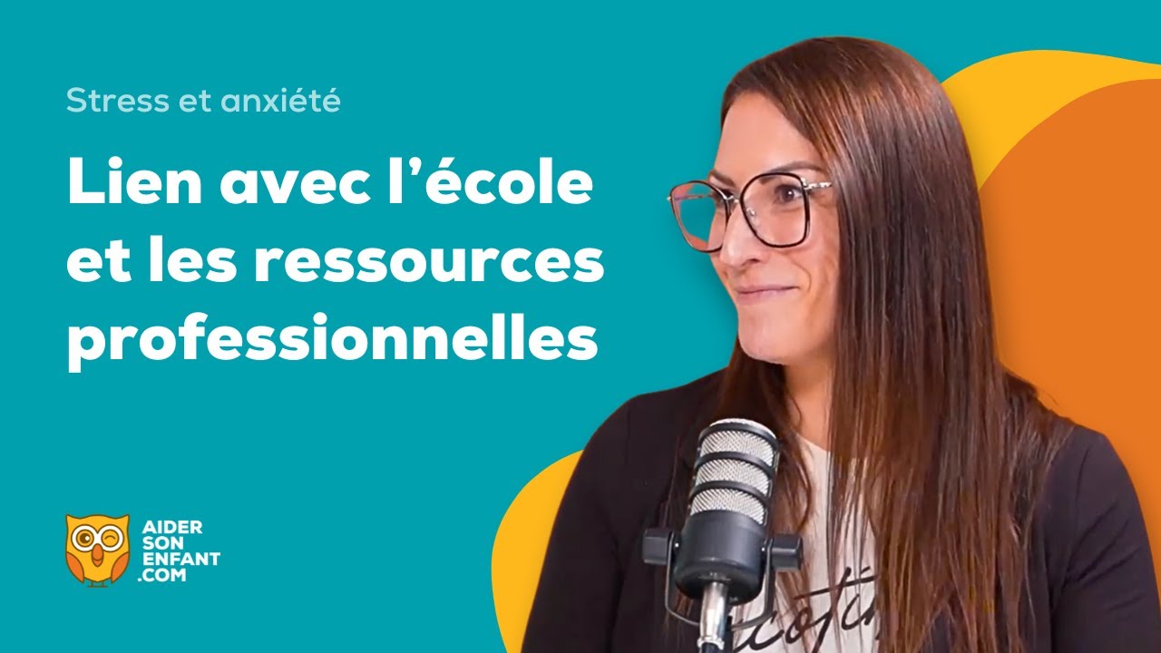 &Eacute;pisode 5 | Comment aider ton enfant &agrave; g&eacute;rer le stress &agrave; l'&eacute;cole ?
