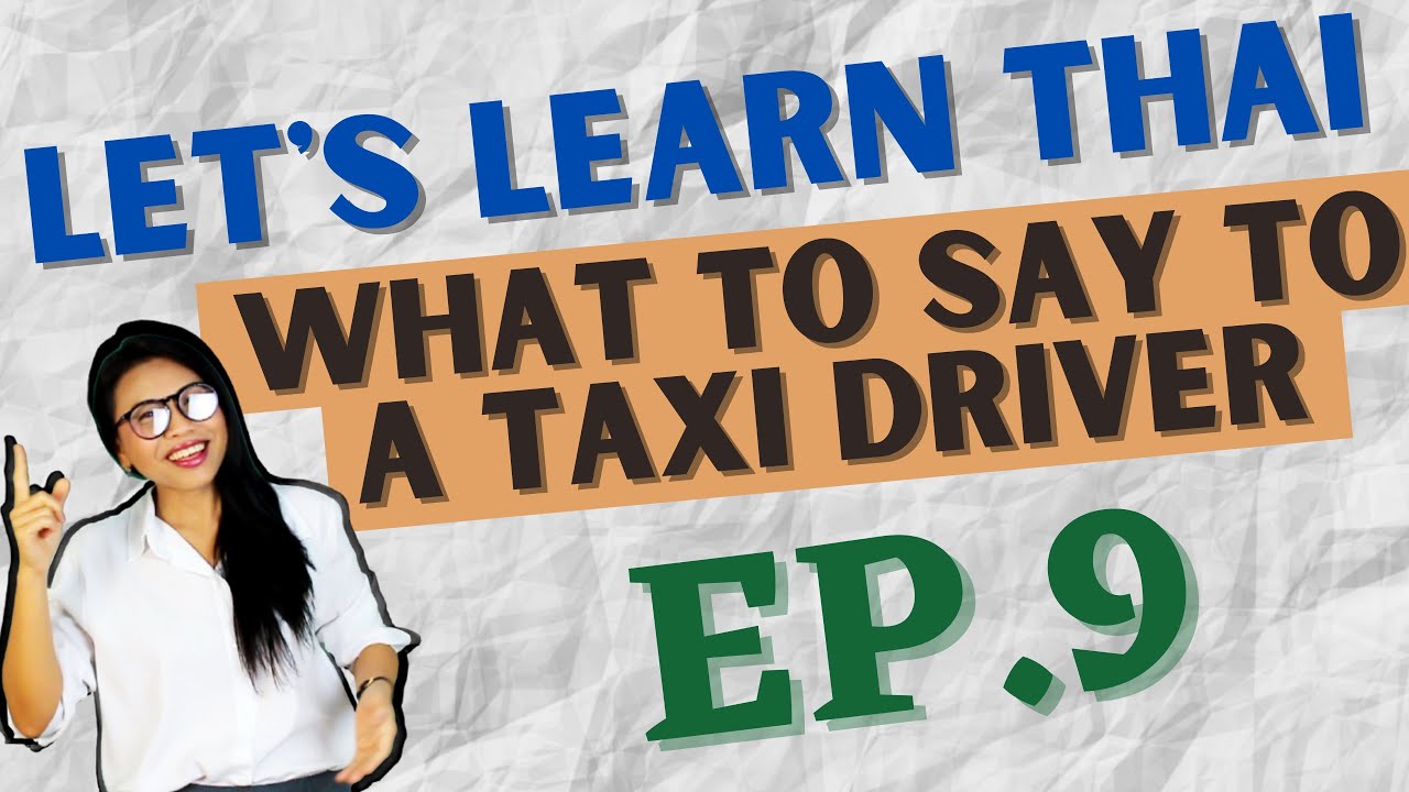 What to say to a taxi driver in Thai language (Let's Learn Thai S1 EP 9) #NativeThaiLanguageTeacher