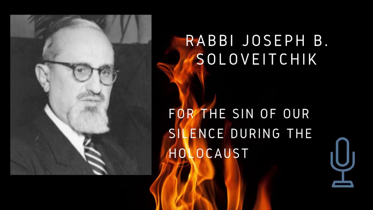 Rabbi Joseph B  Soloveitchik: The Sin of Our Silence during the Holocaust