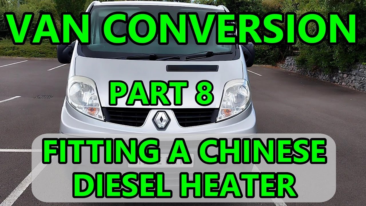 Part 8 Fitting a Chinese Diesel Heater | Renault Trafic Camper Van | Day Van Conversion